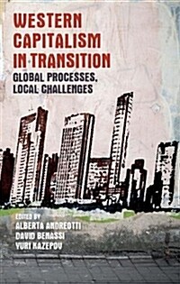 Western Capitalism in Transition : Global Processes, Local Challenges (Hardcover)