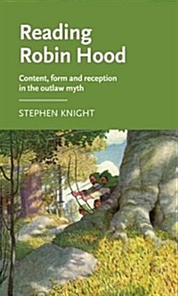 Reading Robin Hood : Content, Form and Reception in the Outlaw Myth (Paperback)