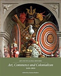 Art, Commerce and Colonialism 1600–1800 (Paperback)