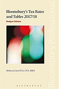 Bloomsburys Tax Rates and Tables 2017/18: Budget Edition (Paperback)