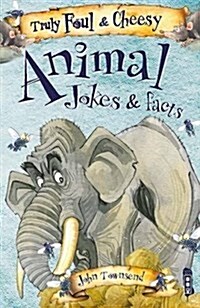 Truly Foul & Cheesy Animal Jokes and Facts Book (Paperback, Illustrated ed)