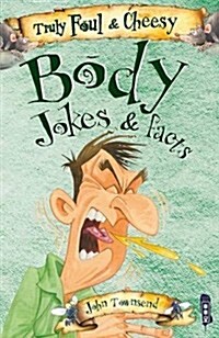 Truly Foul & Cheesy Body Jokes and Facts Book (Paperback, Illustrated ed)