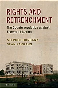 Rights and Retrenchment : The Counterrevolution Against Federal Litigation (Paperback)