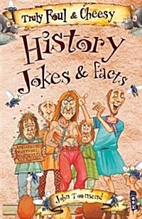 Truly Foul & Cheesy History Jokes and Facts Book (Paperback, Illustrated ed)