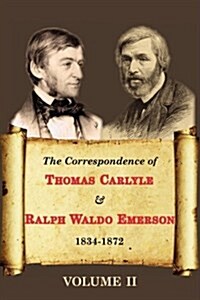 The Correspondence of Thomas Carlyle & Ralph Waldo Emerson (Volume II) (Paperback)