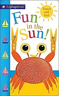 Fun in the Sun! : Alphaprints Touch & Feel (Board Book)