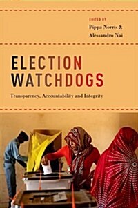 Election Watchdogs: Transparency, Accountability and Integrity (Paperback)
