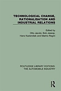 Technological Change, Rationalisation and Industrial Relations (Hardcover)