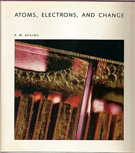 Atoms, Electrons, and Change: A Scientific American Library Book (Hardcover, First Printing)