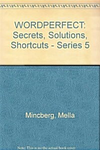 Wordperfect: Secrets, Solutions, Shortcuts : Series 5 Edition (Paperback)