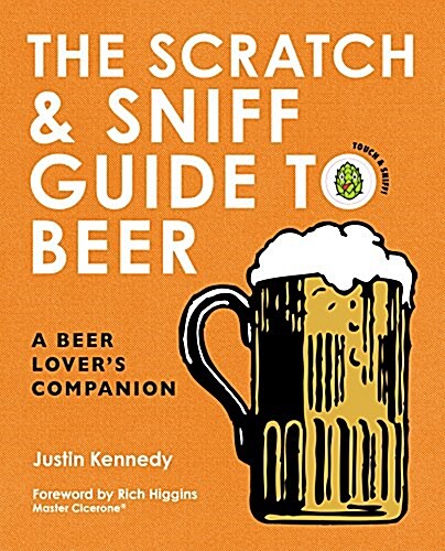 The Scratch & Sniff Guide to Beer: A Beer Lovers Companion (Hardcover)