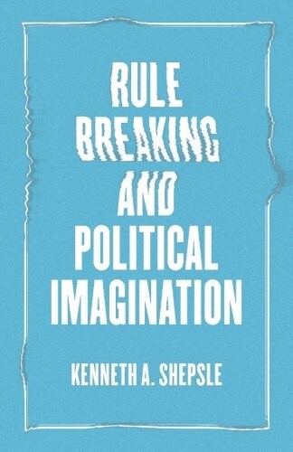 Rule Breaking and Political Imagination (Paperback)