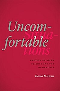 Uncomfortable Situations: Emotion Between Science and the Humanities (Hardcover)
