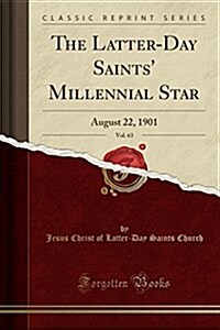 The Latter-Day Saints Millennial Star, Vol. 63: August 22, 1901 (Classic Reprint) (Paperback)