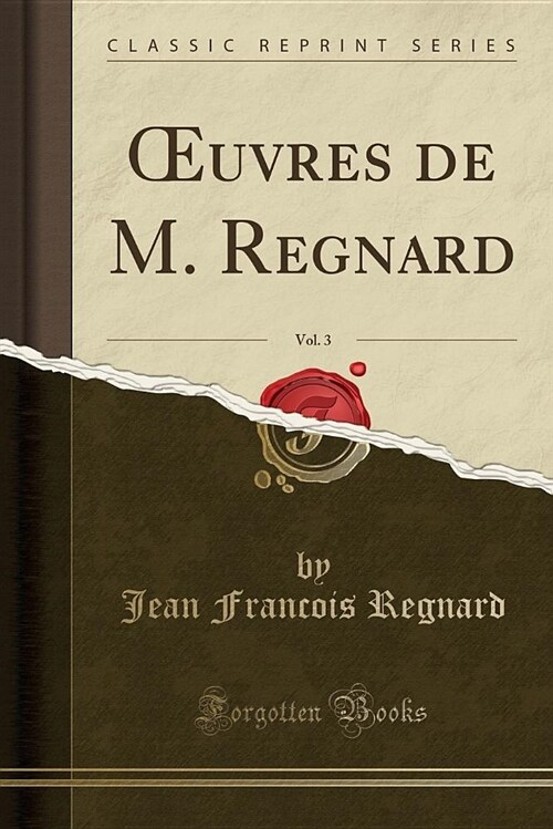 Oeuvres de M. Regnard, Vol. 3 (Classic Reprint) (Paperback)