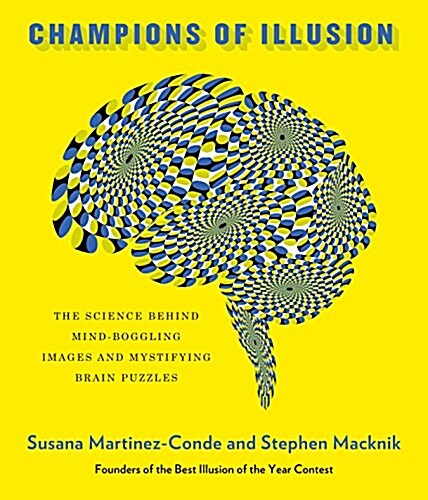 Champions of Illusion: The Science Behind Mind-Boggling Images and Mystifying Brain Puzzles (Hardcover)