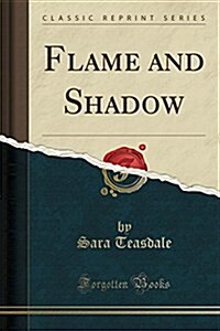 Flame and Shadow (Classic Reprint) (Paperback)