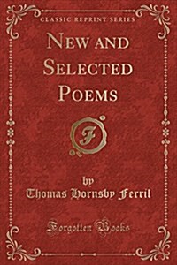 New and Selected Poems (Classic Reprint) (Paperback)