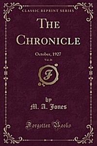 The Chronicle, Vol. 26: October, 1927 (Classic Reprint) (Paperback)