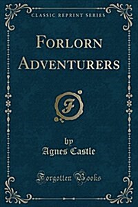 Forlorn Adventurers (Classic Reprint) (Paperback)