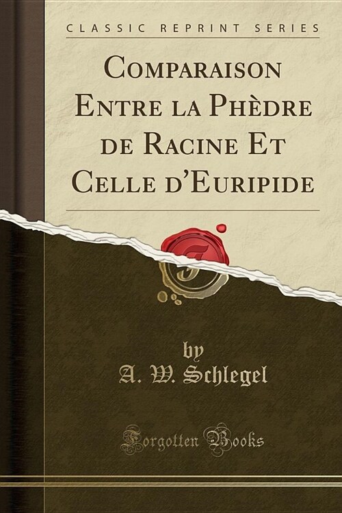 Comparaison Entre La Phedre de Racine Et Celle DEuripide (Classic Reprint) (Paperback)