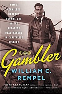 The Gambler: How Penniless Dropout Kirk Kerkorian Became the Greatest Deal Maker in Capitalist History (Hardcover)