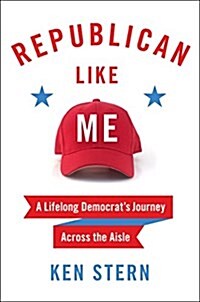 Republican Like Me: How I Left the Liberal Bubble and Learned to Love the Right (Hardcover)