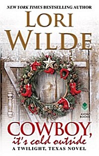 Cowboy, Its Cold Outside: A Twilight, Texas Novel (Mass Market Paperback)
