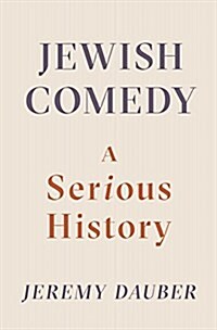 Jewish Comedy: A Serious History (Hardcover)