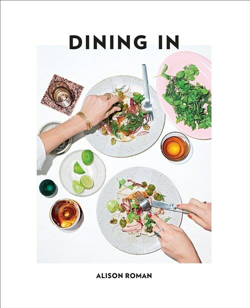 Dining in: Highly Cookable Recipes: A Cookbook (Hardcover)