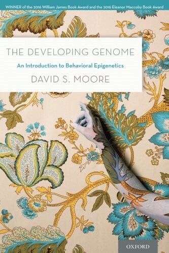 The Developing Genome : An Introduction to Behavioral Epigenetics (Paperback)