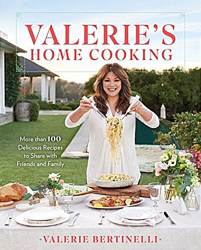 Valeries Home Cooking: More Than 100 Delicious Recipes to Share with Friends and Family (Hardcover)