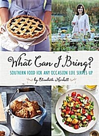 What Can I Bring?: Southern Food for Any Occasion Life Serves Up (Hardcover)