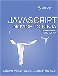 Javascript: Novice to Ninja: The Ultimate Beginners Guide to JavaScript (Paperback, 2)