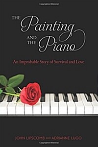 The Painting and Piano: An Improbable Story of Survival and Love (Paperback)
