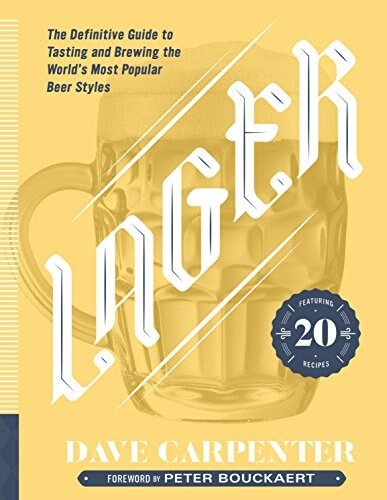 Lager: The Definitive Guide to Tasting and Brewing the Worlds Most Popular Beer Styles (Hardcover)