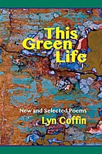 This Green Life: New and Selected (Paperback)