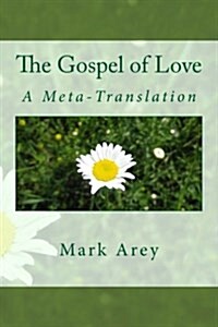 The Gospel of Love: A Meta-Translation (Paperback)