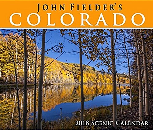 John Fielders Colorado Scenic 2018 Wall Calendar (Wall)