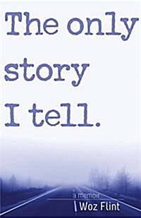 The Only Story I Tell: A Memoir (Paperback)
