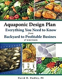 Aquaponic Design Plans, Everything You Need to Know: From Backyard to Profitable Business (Hardcover, 3, Edition)