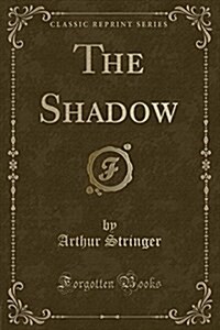 The Shadow (Classic Reprint) (Paperback)