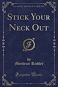 Stick Your Neck Out (Classic Reprint) (Paperback)