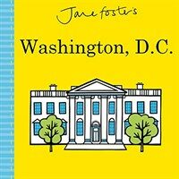 Jane Foster's Cities: Washington, D.C. (Board Books)