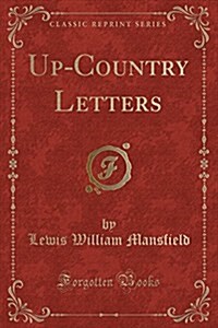 Up-Country Letters (Classic Reprint) (Paperback)