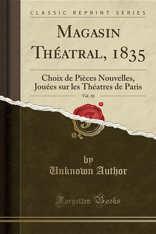 Magasin Theatral, 1835, Vol. 10: Choix de Pieces Nouvelles, Jouees Sur Les Theatres de Paris (Classic Reprint) (Paperback)