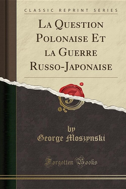 La Question Polonaise Et La Guerre Russo-Japonaise (Classic Reprint) (Paperback)