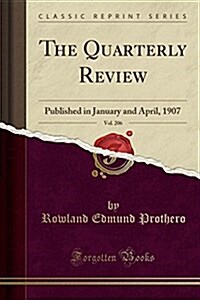 The Quarterly Review, Vol. 206: Published in January and April, 1907 (Classic Reprint) (Paperback)