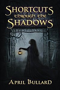 Shortcuts Through the Shadows (Paperback)