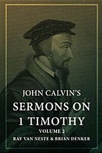 John Calvins Sermons on 1 Timothy: Volume 2 (Paperback)